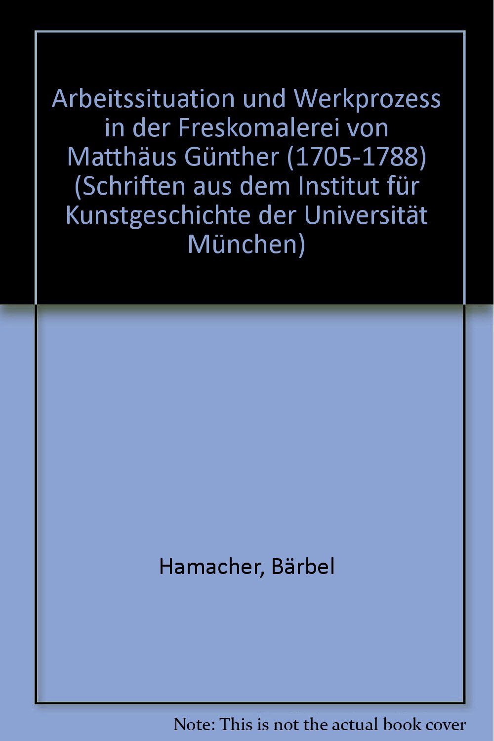 Arbeitssituation und Werkprozess in der Freskomalerei von Matthäus Günther (1705-1788) Books
