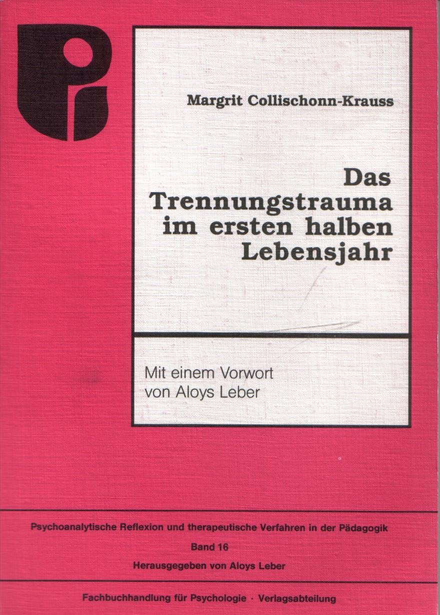 Das Trennungstrauma im ersten halben Lebensjahr (Psychoanalytische Reflexion und therapeutische Verfahren in der Padagogik) book