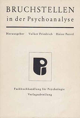 Bruchstellen in der Psychoanalyse : neuere Arbeiten zur Theorie u. Praxis. Books