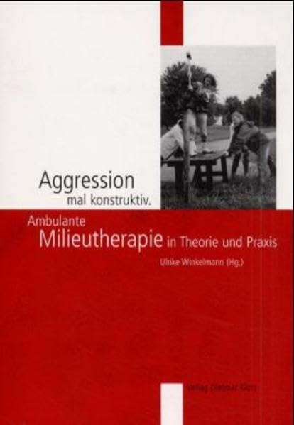 Aggression mal konstruktiv: Ambulante Milieutherapie in Theorie und Praxis Psychology