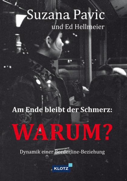 Am Ende bleibt der Schmerz und die Frage WARUM: Dynamik einer Borderline-Beziehung Partnership & Love