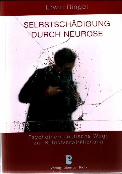 Selbstschädigung durch Neurose: Psychotherapeutische Wege zur Selbstverwirklichung Health, Nutrition & Fitness