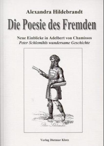 "Die Poesie des Fremden. Neue Einblicke in Adelbert von Chamissos ""Peter Schlemihls wundersame Geschichte""" Social Sciences