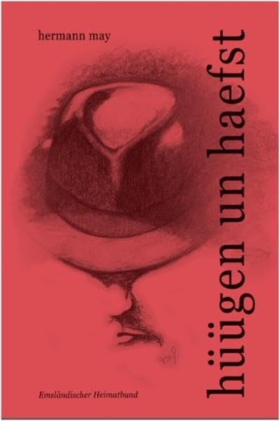 hüügen un haefst: Lyrische Texte und Kurzprosa in Hümmlinger Platt mit Bleistiftskizzen von Maria May Poetry