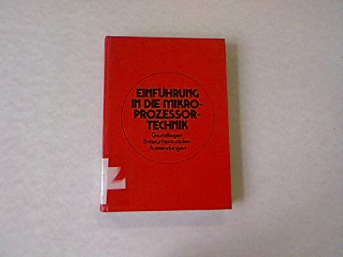 Einführung in die Mikroprozessortechnik - Grundlagen - Entwurfsprinzipien - Anwendungen book