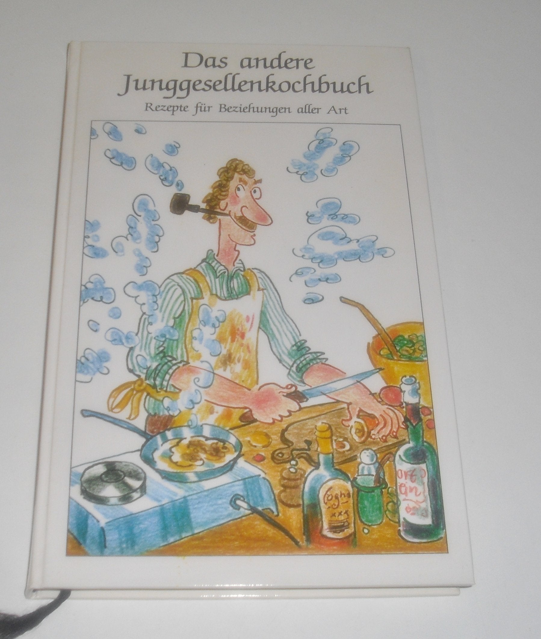 Das andere Junggesellenkochbuch: Rezepte für Beziehungen aller Art. Ein Lesebuch Cooking & Enjoying