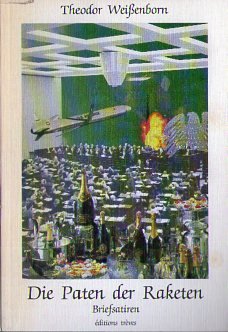 Die Paten der Raketen: Briefe aus der Provinz. Satiren Essays & Short Stories