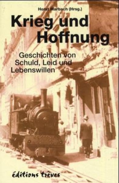 Krieg und Hoffnung: Eine Dokumentation in Einzelschicksalen German history