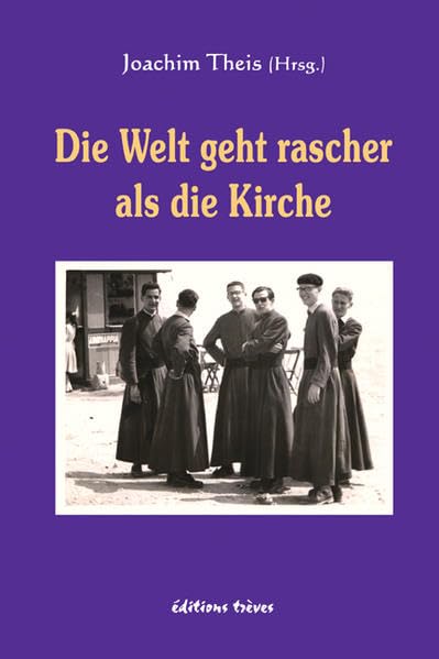 Die Welt geht rascher als die Kirche: Geschichte und Geschichten aus der Kirche in den letzten 50 Jahren. Festschrift für Prof. Dr. Wolfgang Lentzen-Deis Religion & Esotericism