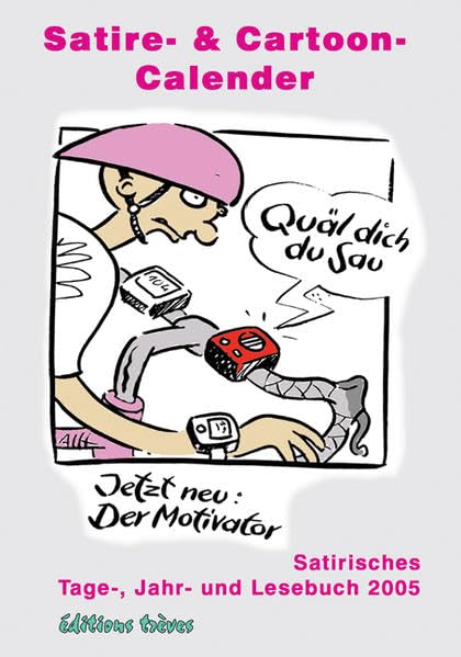 Satire- & Cartoon-Calender. Satirisches Tage-, Jahr- und Lesebuch 2005: Satirisch-Cartoonistische Jahreszeitschrift. Taschenkalender Cartoons