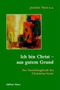 Ich bin Christ - aus gutem Grund: Zur Anziehungskraft des Christseins heute Religion & Esotericism
