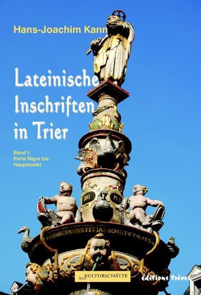 Latinische Inschriften in Trier: Porta Nigra bis Hauptmarkt (Reihe Kulturschätze) Leisure, Home & Garden