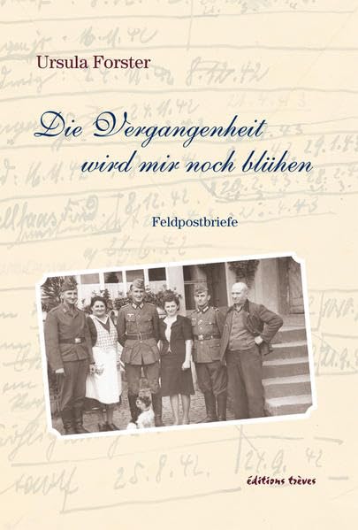 Die Vergangenheit wird mir noch blühen: Feldpostbriefe Essays & Short Stories