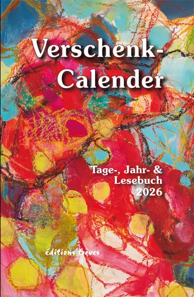 Verschenk-Calender: Tage-, Jahr- und Lesebuch (Verschenk-Calender: Jahreszeitschrift für Grafik & Literatur) Contemporary literature