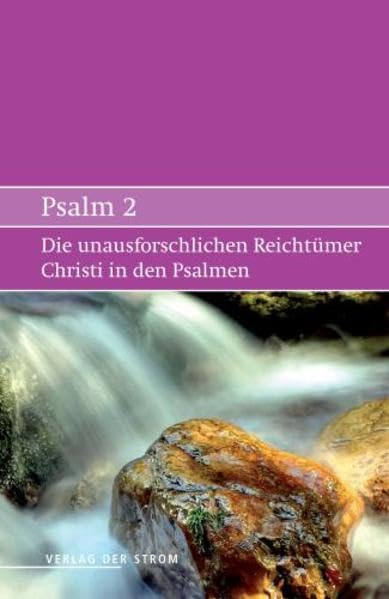 Die unausforschlichen Reichtümer Christi in den Psalmen - Psalm 2 Religion & Esotericism
