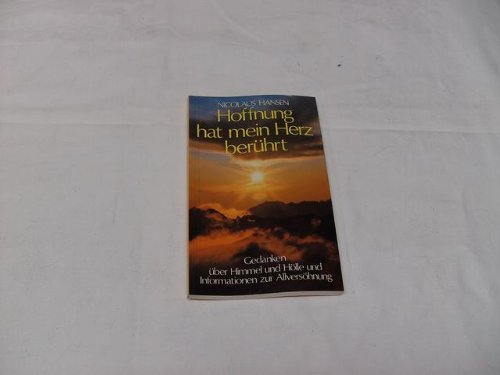 Hoffnung hat mein Herz berührt: Gedanken über Himmel und Hölle und Informationen zur Allversöhnung Books