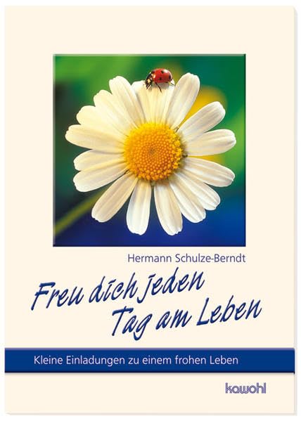 Freudich jeden Tag am Leben: Kleine Einladungen zu einem frohen Leben (Von Herz zu Herz) Lifestyle