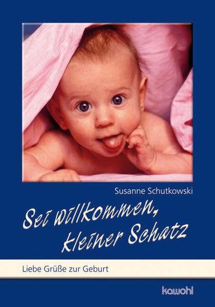 Sei willkommen, kleiner Schatz: Liebe Grüße zur Geburt (Von Herz zu Herz) Religion & Esotericism