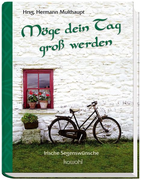 Möge dein Tag groß werden: Irische Segenswünsche Religion & Esotericism