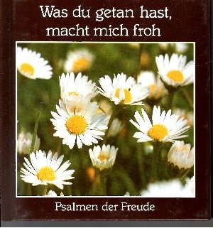 Was du getan hast, macht mich froh: Psalmen der Freude Books