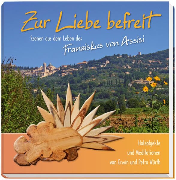 Zur Liebe befreit: Szenen aus dem Leben des Franziskus von Assisi Religion & Esotericism