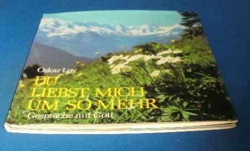 Du liebst mich um so mehr: Gespräche mit Gott Books