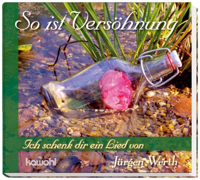 So ist Versöhnung: Ich schenk dir ein Lied von Jürgen Werth Religion & Esotericism