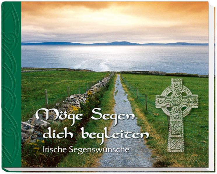 Möge Segen dich begleiten: Irische Segenswünsche Religion & Esotericism