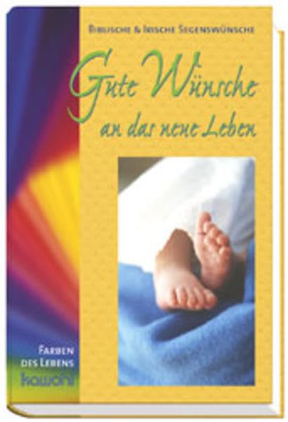 Gute Wünsche an das neue Leben: Biblische und irische Segenswünsche (Farben des Lebens) Lifestyle