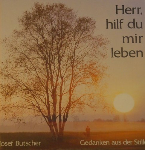 Herr, hilf du mir leben: Gedanken aus der Stille Books