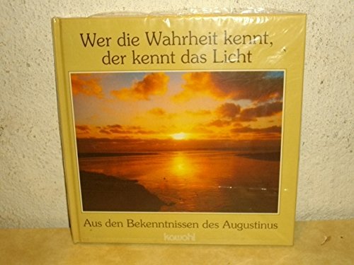 Wer die Wahrheit kennt, der kennt das Licht: Aus den Bekenntnissen des Augustinus Books