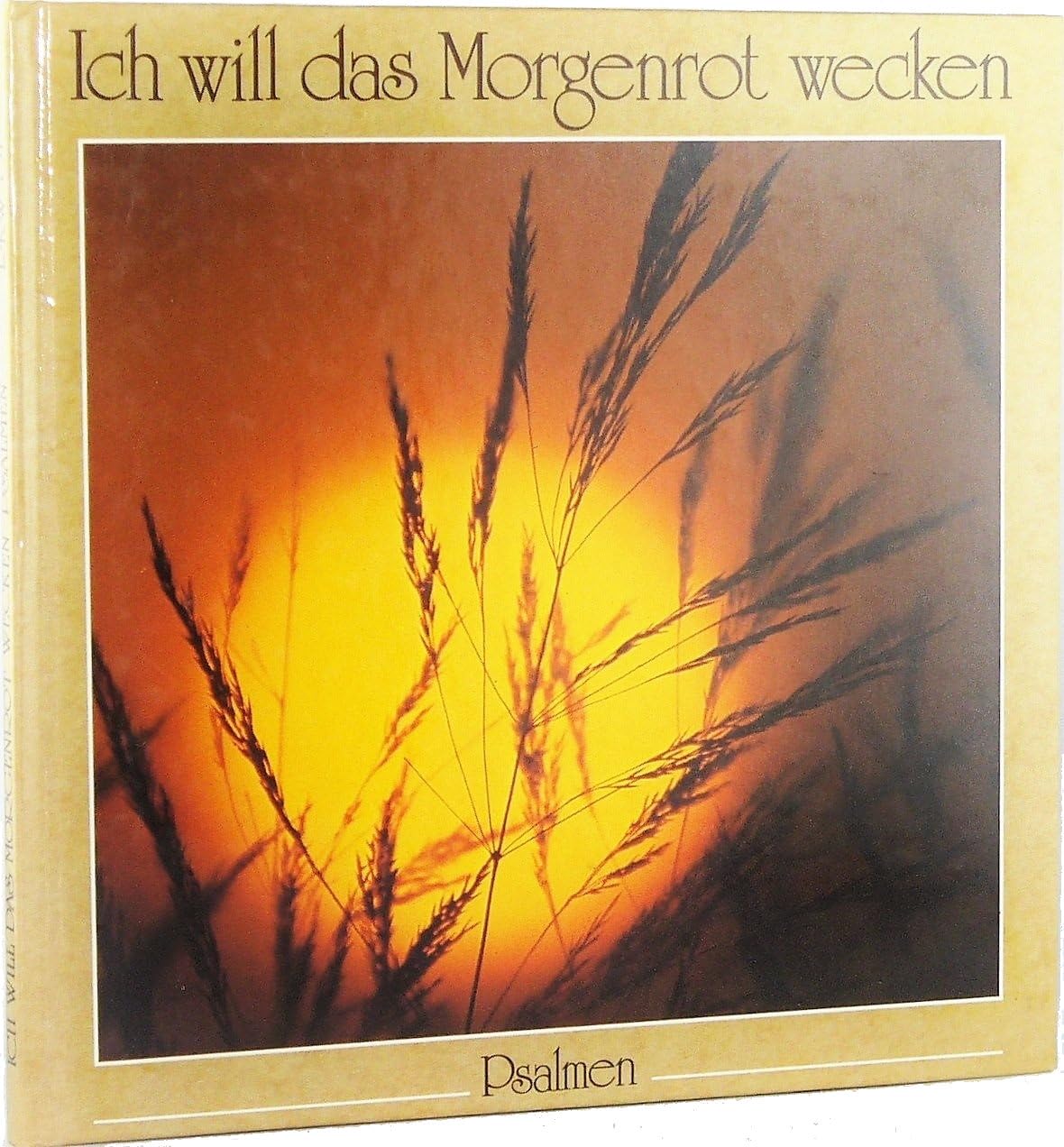 Ich will das Morgenrot wecken: Psalmen. Bildband Books