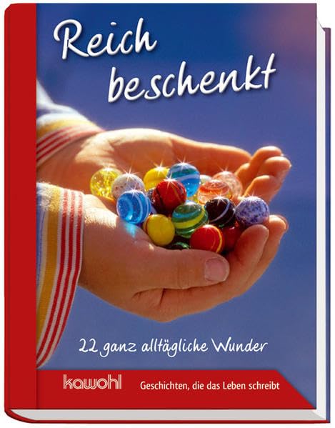 Reich beschenkt: 22 ganz alltägliche Wunder Religion & Esotericism