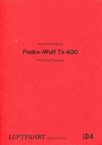 Luftfahrt-Dokumente 4. Kurzbeschreibung Fokke-Wulf TA 400, vom 13.10.1943 Books