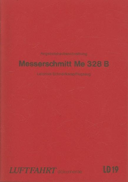 Luftfahrt-Dokumente 19. Angebotsbeschreibung: Messerschmitt Me 328 B. Leichtes Schnellkampfflugzeug, vom 15.12.1942 Books