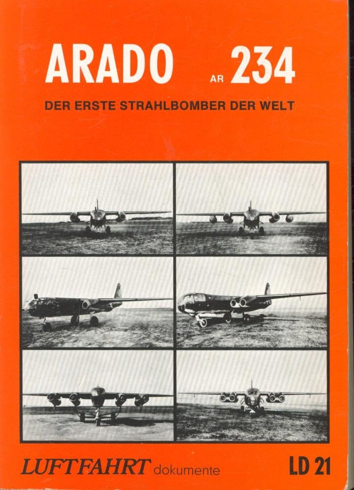Luftfahrt-Dokumente, Band I: ARADO AR 234 - Der erste Strahlbomber der Welt Business & Technology