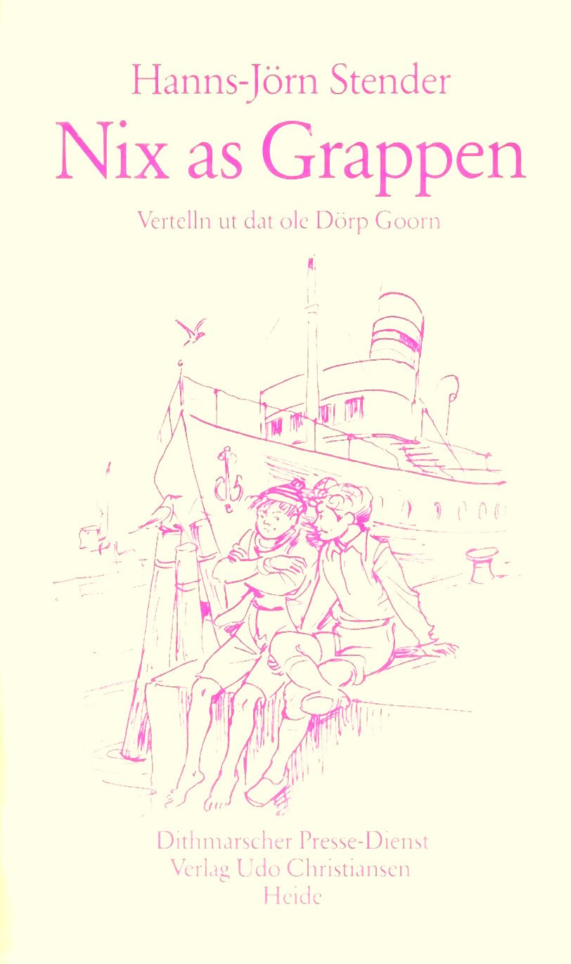 Nix as Grappen. Vertelln ut dat ole Dörp Goorn. Niederdeutsche Erzählungen Books