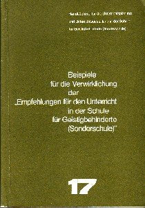 Beispiele für die Verwirklichung der "Empfehlungen für den Unterricht in der Schule für Geistigbehinderte (Sonderschule)", Bd 17 Books