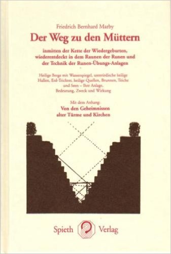 Der Weg zu den Müttern: Inmitten der Kette der Wiedergeburten, wiederentdeckt in den Runen und der Technik der Runen-Übungs-Anlagen. Heilige Berge mit ... 'Von d. Geheimnissen alter Türme u. Kirchen' Religion & Esotericism