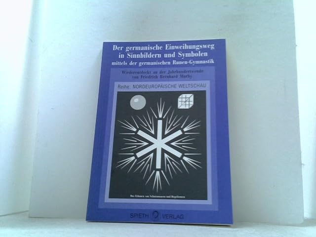 Der germanische Einweihungsweg in Sinnbildern und Symbolen: Mittels der germanischen Runen-Gymnastik Religion & Esotericism