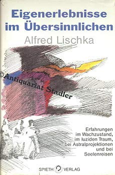 Eigenerlebnisse im Übersinnlichen: Erfahrungen im Wachzustand, im luziden Traum, bei Astralprojektionen und Seelenreisen Religion & Esotericism