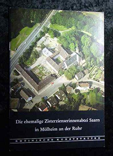Die ehemalige Zisterzienserinnenabtei Saarn in Mülheim an der Ruhr - Rheinische Kunststätten 280 book