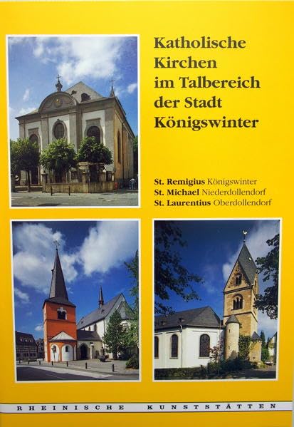 Katholische Kirchen im Talbereich der Stadt Königswinter: St. Remigius - St. Michael - St. Laurentius (Rheinische Kunststätten) Architecture