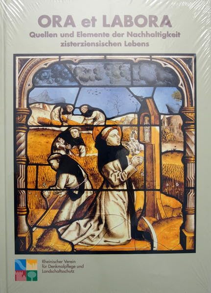 Ora et labora: Quellen und Elemente der Nachhaltigkeit zisterziensischen Lebens (Zisterzienser im Rheinland) Philosophy