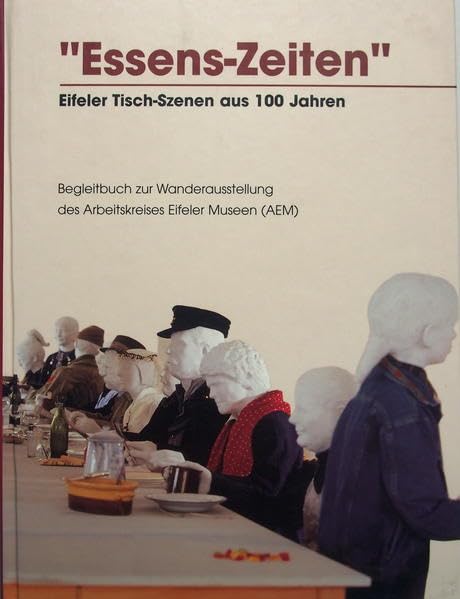 Essens-Zeiten: Eifler Tisch-Szenen aus 100 Jahren Leisure, Home & Garden