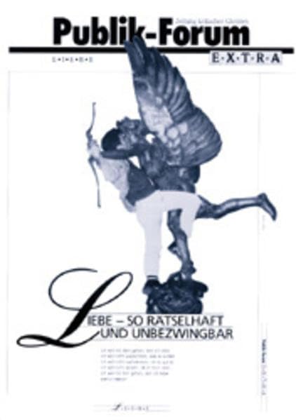 Liebe - so rätselhaft und unbezwingbar (Publik-Forum Extra) Religion & Esotericism