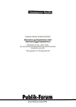 Alternative im Kapitalismus oder Alternative zum Kapitalismus: Materialien zu einer "alten" Frage, die sich nach dem Zusammenbruch des real ... neu stellt (Publik-Forum Materialmappen) Politics & History