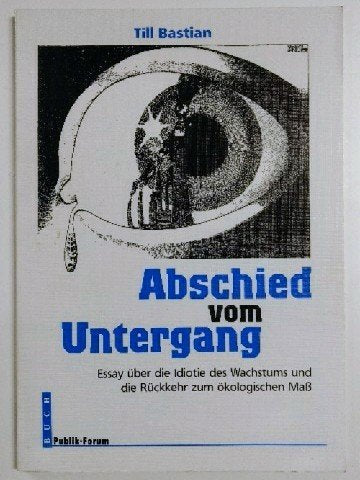 Abschied vom Untergang - Essay über die Idiotie des Wachstums und die Rückkehr zum ökologischen Maß Books