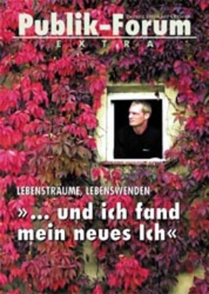 ... und ich fand mein neues Ich. Publik-Forum EXTRA Lebensträume, Lebenswenden Lifestyle