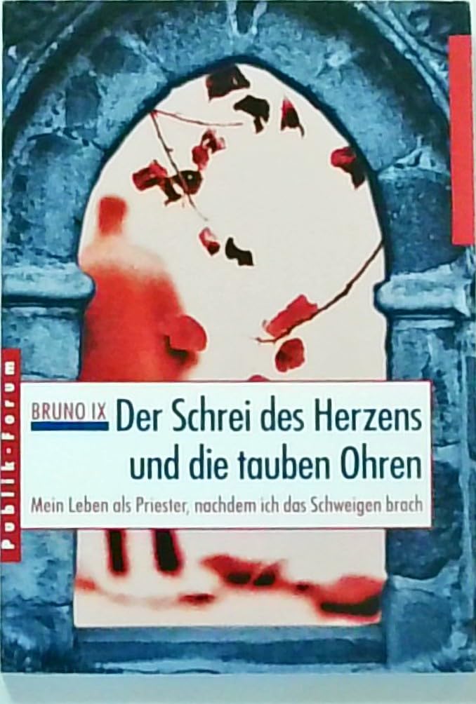 Der Schrei des Herzens und die tauben Ohren: Mein Leben als Priester, nachdem ich das Schweigen brach Memories